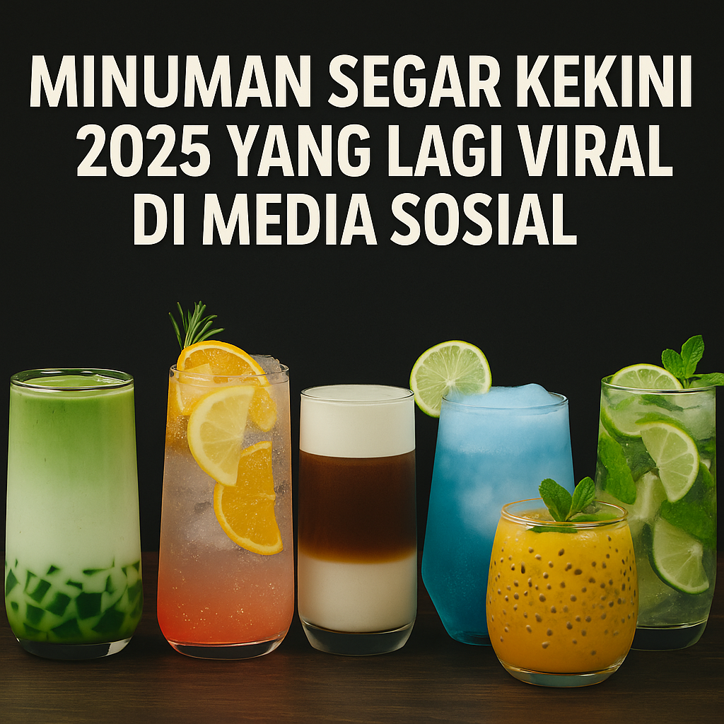 Minuman Segar Kekinian 2025 yang Lagi Viral di Media Sosial