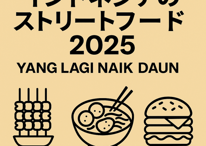 Tren Street Food Indonesia 2025 yang Lagi Naik Daun
