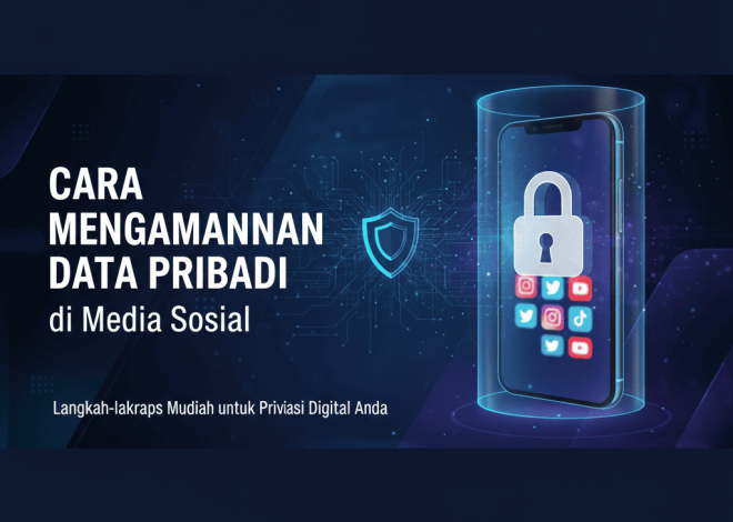 Cara Mengamankan Data Pribadi di Media Sosial