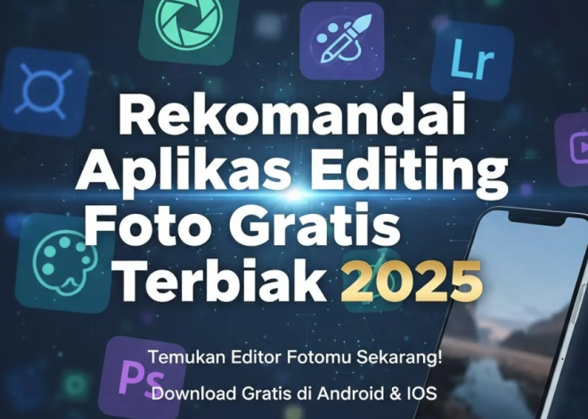 Rekomendasi Aplikasi Editing Foto Gratis Terbaik 2025